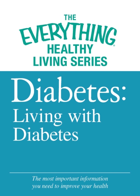 Diabetes: Living with Diabetes : The most important information you need to improve your health, EPUB eBook