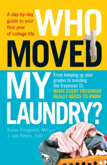 Who Moved My Laundry? : A day-by-day guide to your first year of college life, EPUB eBook