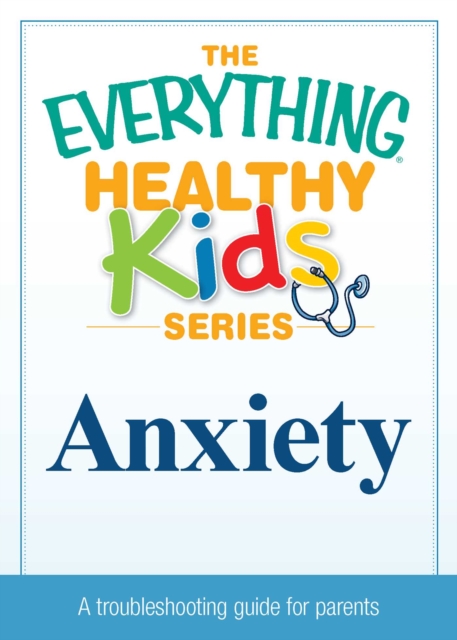 Anxiety : A troubleshooting guide for parents, EPUB eBook