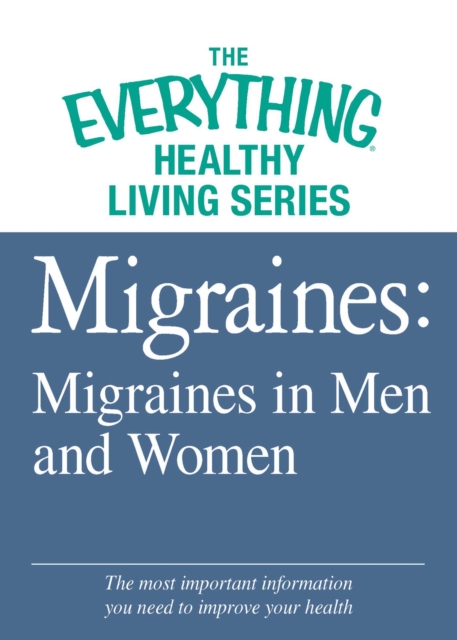 Migraines: Migraines in Women and Men : The most important information you need to improve your health, EPUB eBook