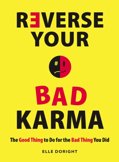 Reverse Your Bad Karma : The Good Thing to Do for the Bad Thing You Did, EPUB eBook