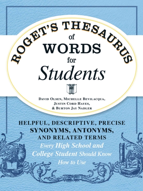 Roget's Thesaurus of Words for Students : Helpful, Descriptive, Precise Synonyms, Antonyms, and Related Terms Every High School and College Student Should Know How to Use, EPUB eBook