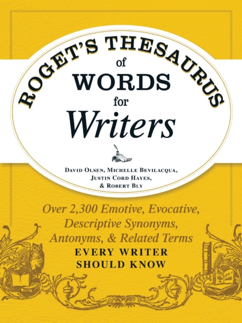 Roget's Thesaurus of Words for Writers : Over 2,300 Emotive, Evocative, Descriptive Synonyms, Antonyms, and Related Terms Every Writer Should Know, Paperback / softback Book