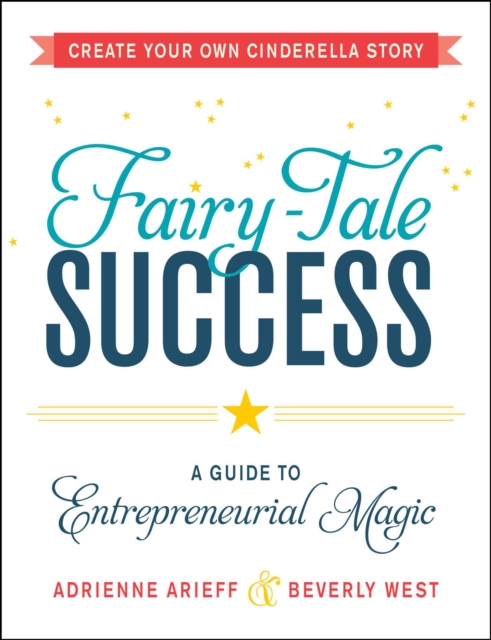 Fairy-Tale Success : A Guide to Entrepreneurial Magic, EPUB eBook