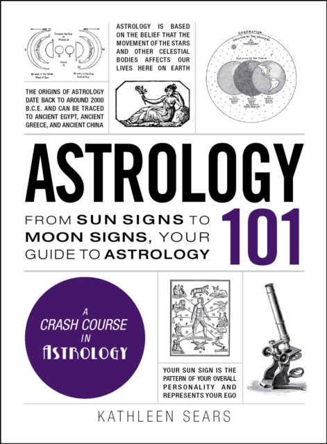 Astrology 101 : From Sun Signs to Moon Signs, Your Guide to Astrology, EPUB eBook