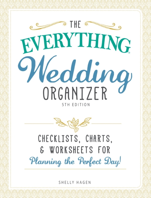 The Everything Wedding Organizer : Checklists, charts, and worksheets for planning the perfect day!, Spiral bound Book
