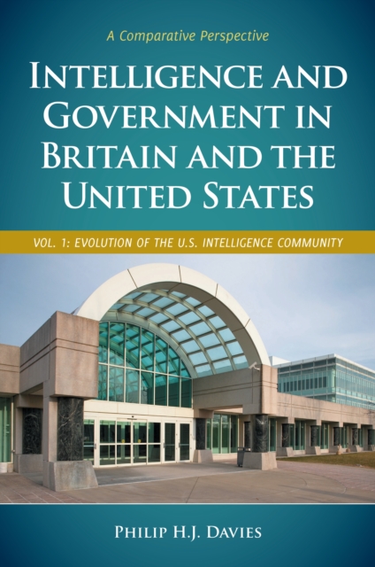 Intelligence and Government in Britain and the United States : A Comparative Perspective [2 volumes], PDF eBook