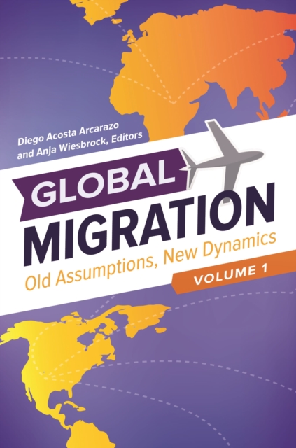 Global Migration : Old Assumptions, New Dynamics [3 volumes], Multiple-component retail product Book