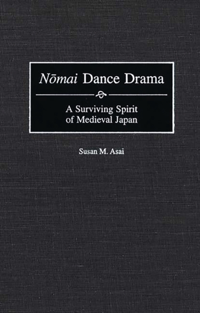 Nomai Dance Drama : A Surviving Spirit of Medieval Japan, PDF eBook