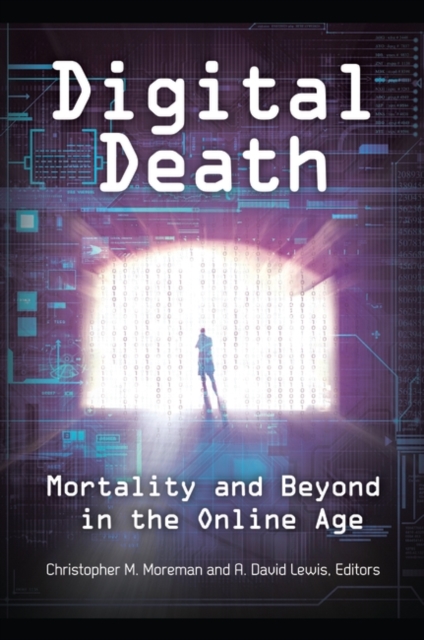 Digital Death : Mortality and Beyond in the Online Age, Hardback Book