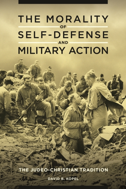 The Morality of Self-Defense and Military Action : The Judeo-Christian Tradition, EPUB eBook