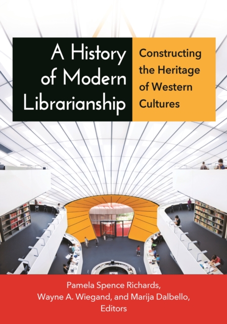 A History of Modern Librarianship : Constructing the Heritage of Western Cultures, EPUB eBook