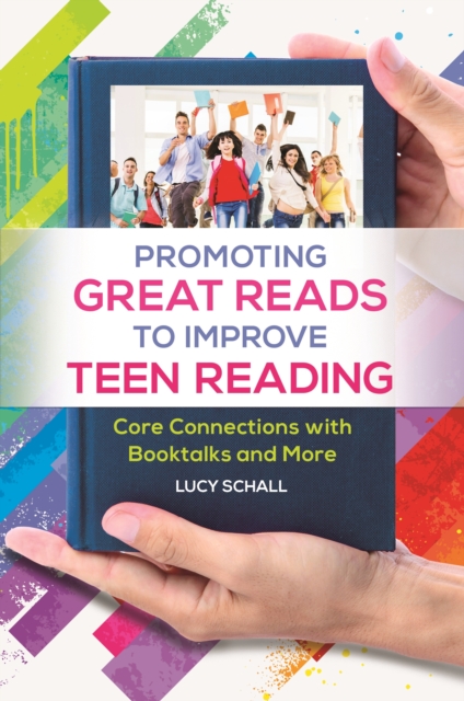 Promoting Great Reads to Improve Teen Reading : Core Connections with Booktalks and More, PDF eBook