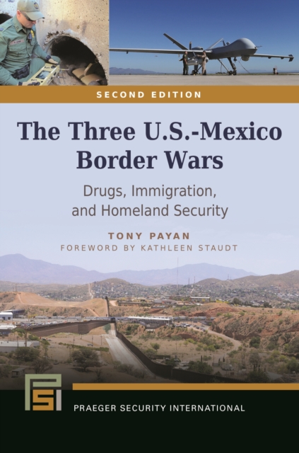 The Three U.S.-Mexico Border Wars : Drugs, Immigration, and Homeland Security, EPUB eBook