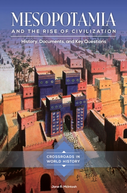 Mesopotamia and the Rise of Civilization : History, Documents, and Key Questions, EPUB eBook