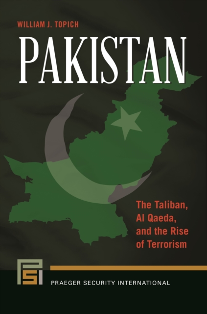 Pakistan : The Taliban, Al Qaeda, and the Rise of Terrorism, Hardback Book