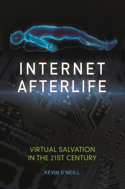 Internet Afterlife : Virtual Salvation in the 21st Century, Hardback Book