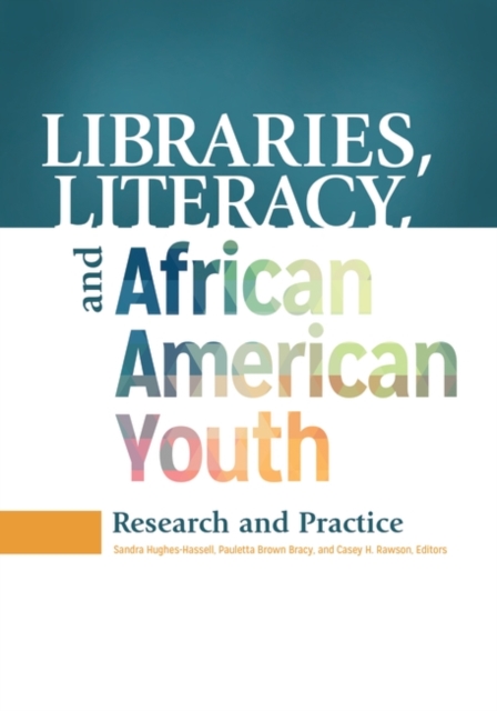 Libraries, Literacy, and African American Youth : Research and Practice, Paperback / softback Book