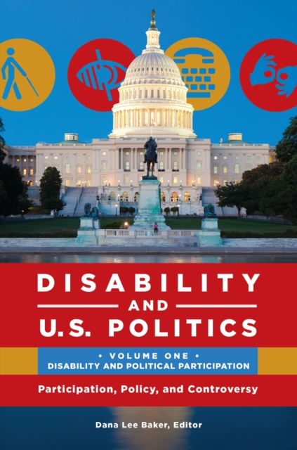 Disability and U.S. Politics : Participation, Policy, and Controversy [2 volumes], Multiple-component retail product Book