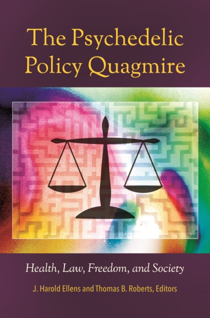 The Psychedelic Policy Quagmire : Health, Law, Freedom, and Society, EPUB eBook
