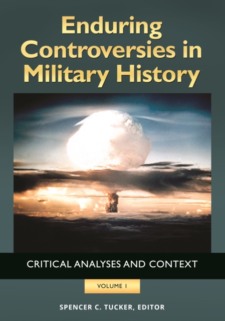 Enduring Controversies in Military History : Critical Analyses and Context [2 volumes], EPUB eBook