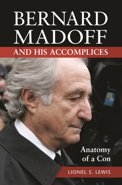 Bernard Madoff and His Accomplices : Anatomy of a Con, Hardback Book