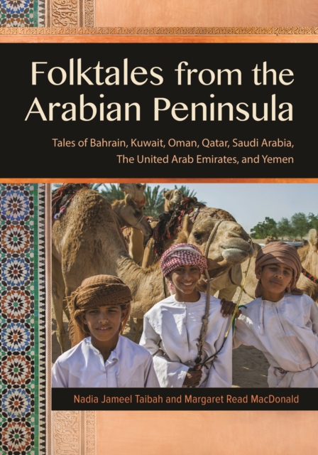 Folktales from the Arabian Peninsula : Tales of Bahrain, Kuwait, Oman, Qatar, Saudi Arabia, The United Arab Emirates, and Yemen, EPUB eBook