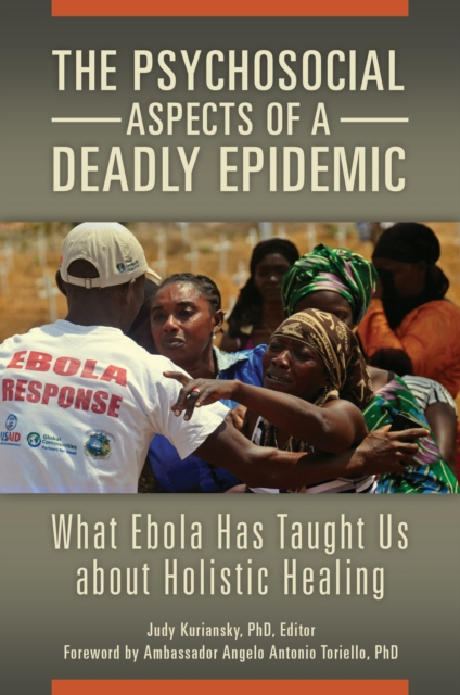 The Psychosocial Aspects of a Deadly Epidemic : What Ebola Has Taught Us about Holistic Healing, EPUB eBook