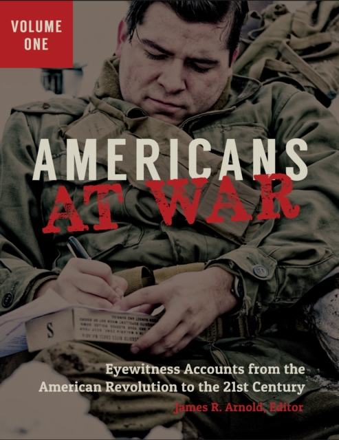 Americans at War : Eyewitness Accounts from the American Revolution to the 21st Century [3 volumes], Multiple-component retail product Book