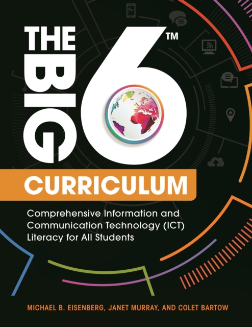 The Big6 Curriculum : Comprehensive Information and Communication Technology (ICT) Literacy for All Students, EPUB eBook