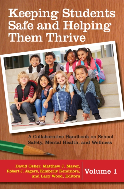 Keeping Students Safe and Helping Them Thrive : A Collaborative Handbook on School Safety, Mental Health, and Wellness [2 volumes], Multiple-component retail product Book