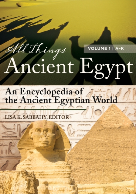 All Things Ancient Egypt : An Encyclopedia of the Ancient Egyptian World [2 volumes], EPUB eBook
