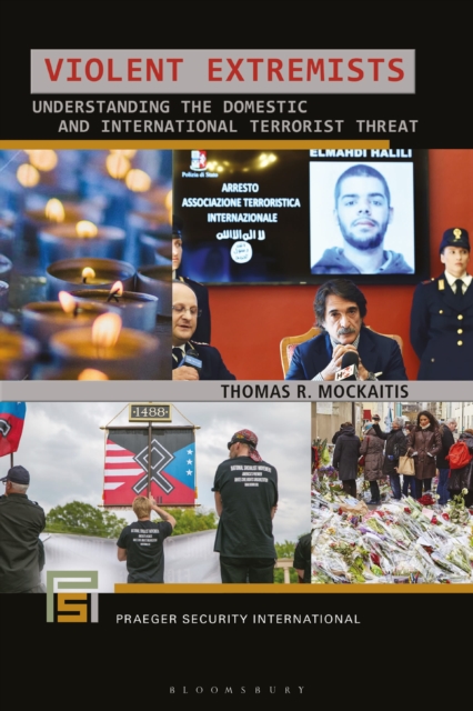 Violent Extremists : Understanding the Domestic and International Terrorist Threat, EPUB eBook