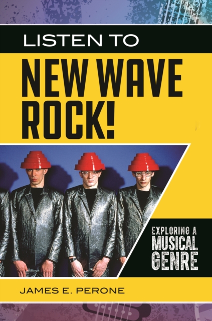 Listen to New Wave Rock! : Exploring a Musical Genre, EPUB eBook