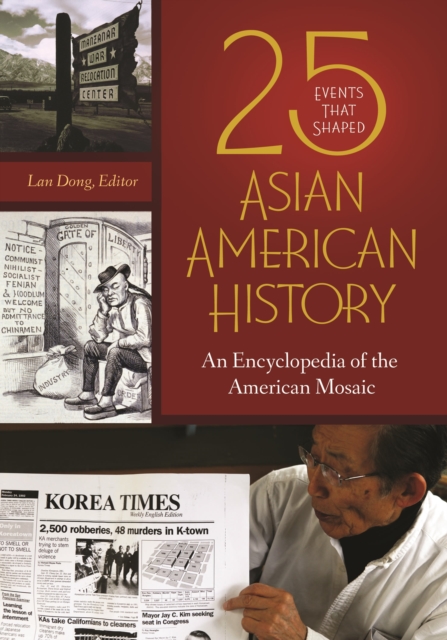 25 Events That Shaped Asian American History : An Encyclopedia of the American Mosaic, Hardback Book
