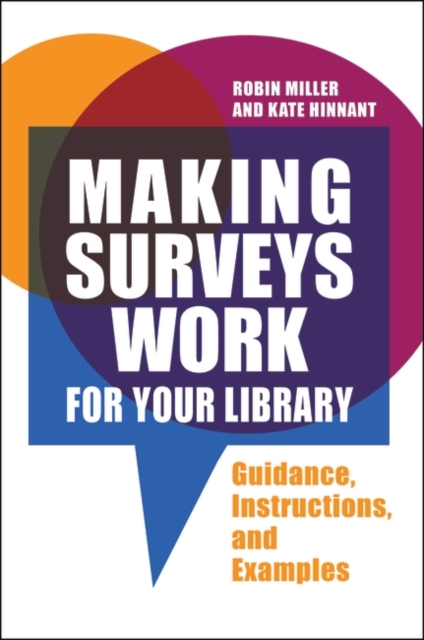 Making Surveys Work for Your Library : Guidance, Instructions, and Examples, Paperback / softback Book