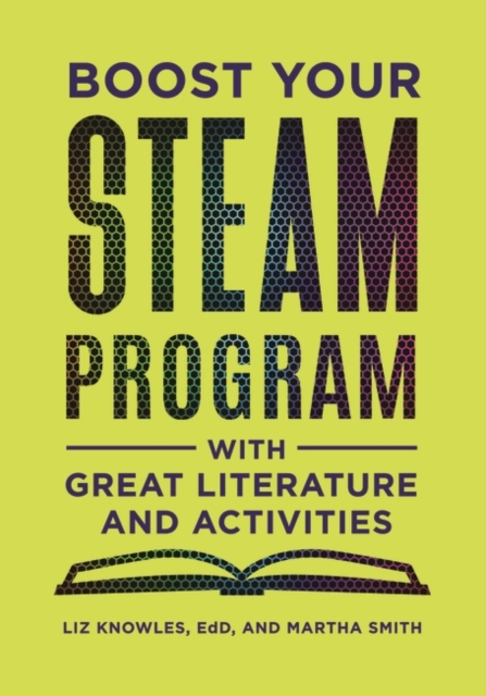 Boost Your STEAM Program with Great Literature and Activities, Paperback / softback Book