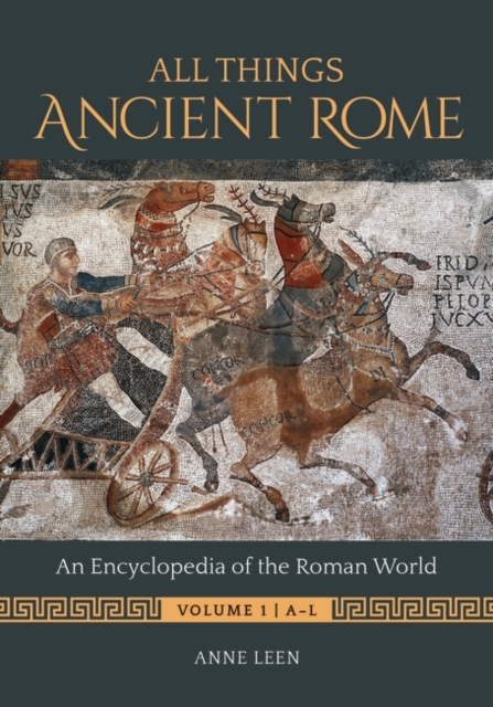 All Things Ancient Rome : An Encyclopedia of the Roman World [2 volumes], Multiple-component retail product Book