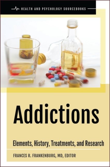 Addictions : Elements, History, Treatments, and Research, Hardback Book