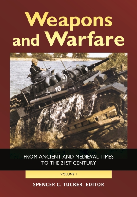 Weapons and Warfare : From Ancient and Medieval Times to the 21st Century [2 volumes], EPUB eBook