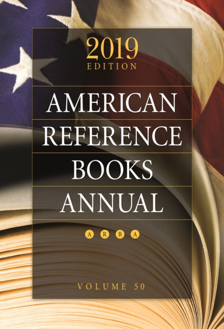American Reference Books Annual : 2019 Edition, Volume 50, Hardback Book