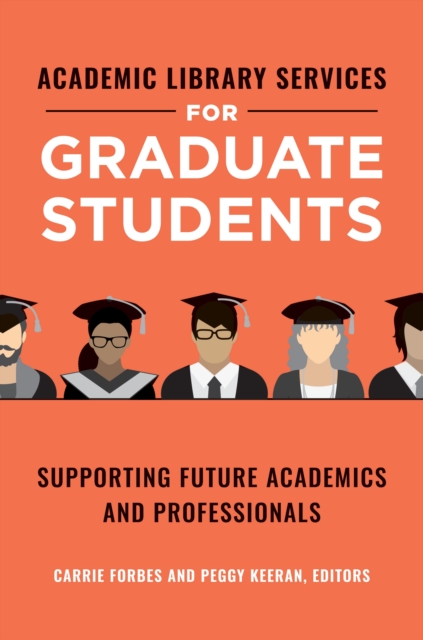 Academic Library Services for Graduate Students : Supporting Future Academics and Professionals, EPUB eBook