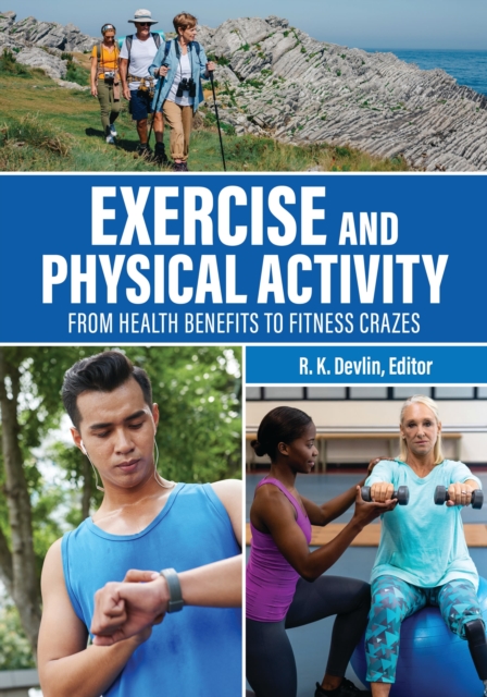 Exercise and Physical Activity : From Health Benefits to Fitness Crazes, Hardback Book