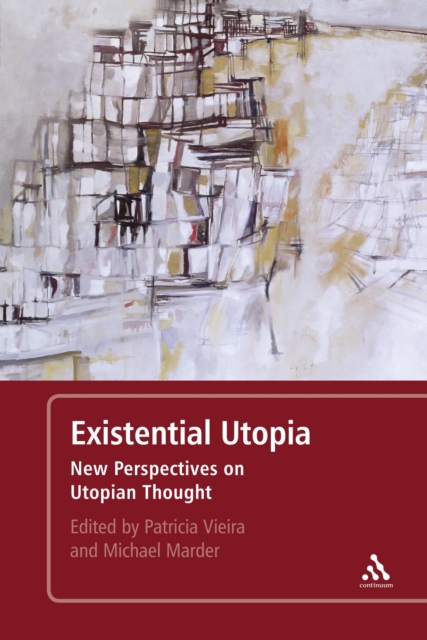 Existential Utopia : New Perspectives on Utopian Thought, PDF eBook