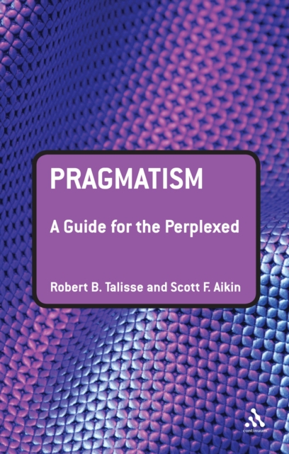 Pragmatism: A Guide for the Perplexed, PDF eBook