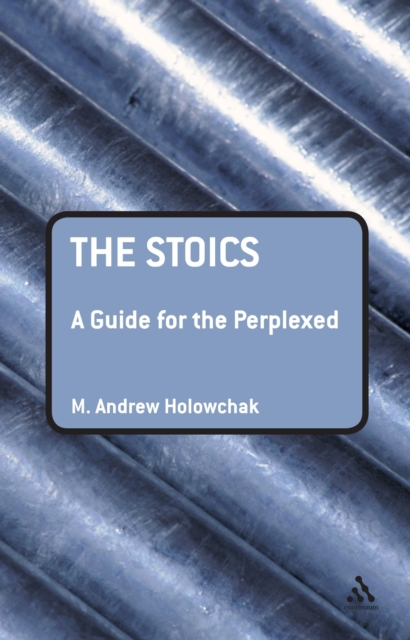 The Stoics: A Guide for the Perplexed, EPUB eBook