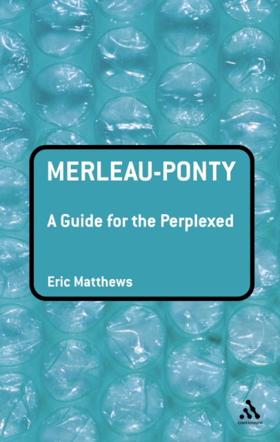 Merleau-Ponty: A Guide for the Perplexed, PDF eBook