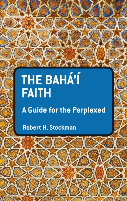 The Baha'i Faith: A Guide For The Perplexed, PDF eBook