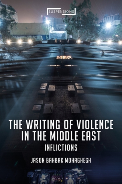 The Writing of Violence in the Middle East : Inflictions, EPUB eBook