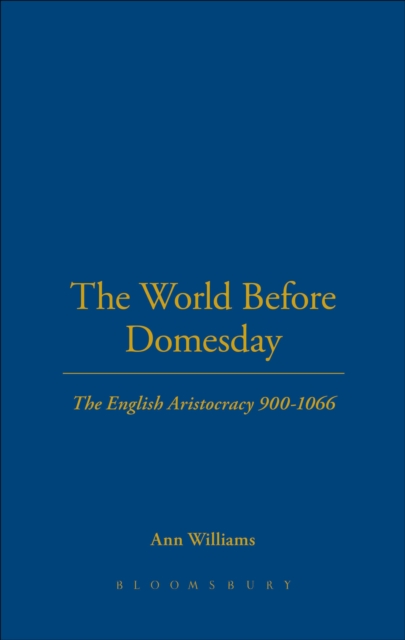 The World Before Domesday : The English Aristocracy 900-1066, PDF eBook